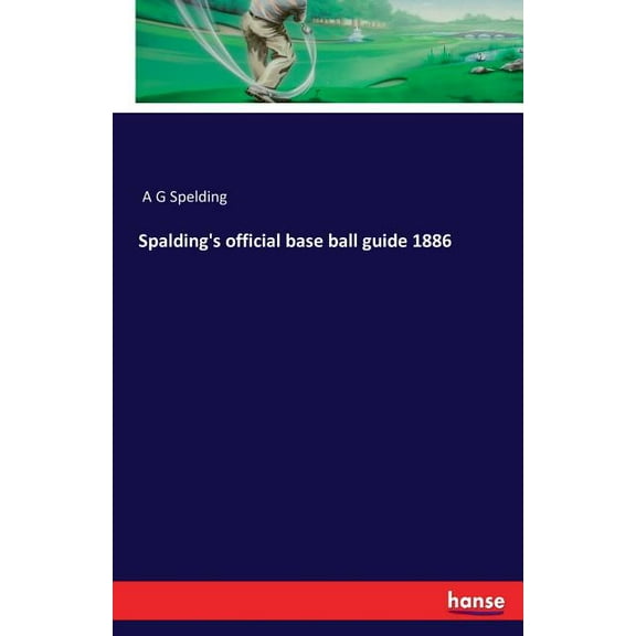 Spalding's official base ball guide 1886, (Paperback)