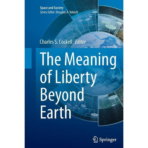 Space and Society The Meaning of Liberty Beyond Earth, (Paperback)