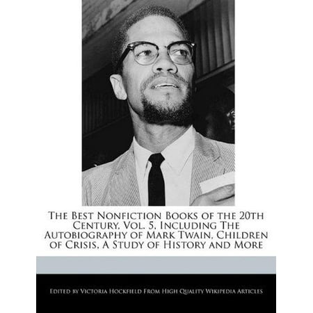 The Best Nonfiction Books of the 20th Century, Vol. 5, Including the Autobiography of Mark Twain, Children of Crisis, a Study of History and