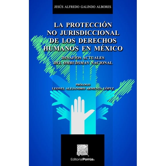 La protección no jurisdiccional de los Derechos Humanos en México Editorial Porrúa 9786070928000