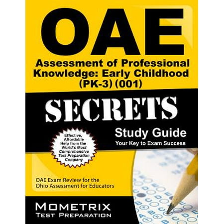Oae Assessment of Professional Knowledge: Early Childhood (Pk-3) (001) Secrets Study Guide : Oae Test Review for the Ohio Assessments for