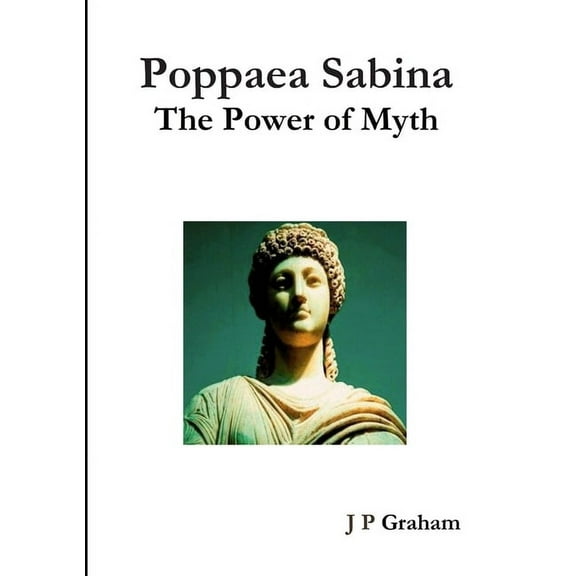 Poppaea Sabina-The Power of Myth, (Paperback)