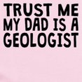 thumbnail image 2 of CafePress - Trust Me My Dad Is A Geologist Body Suit - Baby Light Bodysuit, Size Newborn - 24 Months, 2 of 4