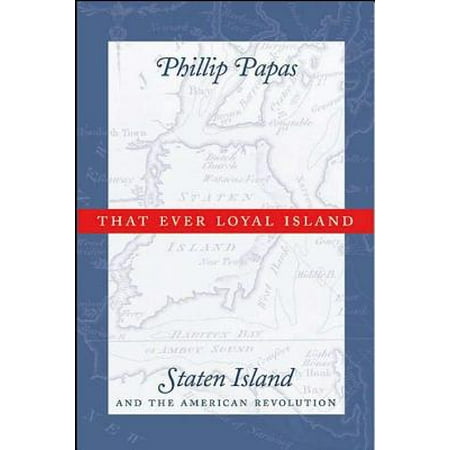 That Ever Loyal Island : Staten Island and the American (Best Spa In Staten Island)