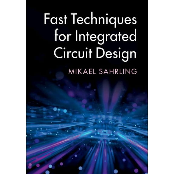 Fast Techniques for Integrated Circuit Design, (Hardcover)