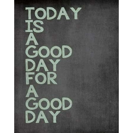 Gratifying image with today is a good day for a good day printable Hilaire image regarding today is a good day for a good day printable