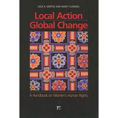 Local Action/Global Change: A Handbook on Women's Human Rights [Paperback - Used]