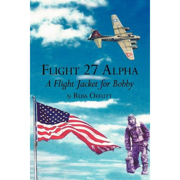 Flight 27 Alpha : A Flight Jacket for Bobby