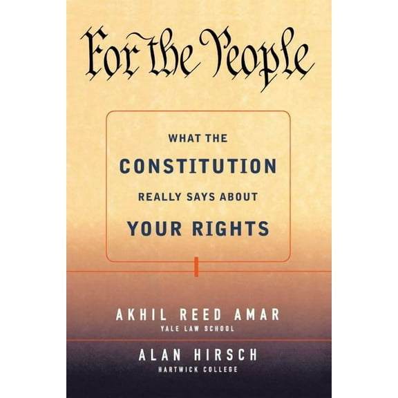 For the People: What the Constitution Really Says about Your Rights, (Paperback)