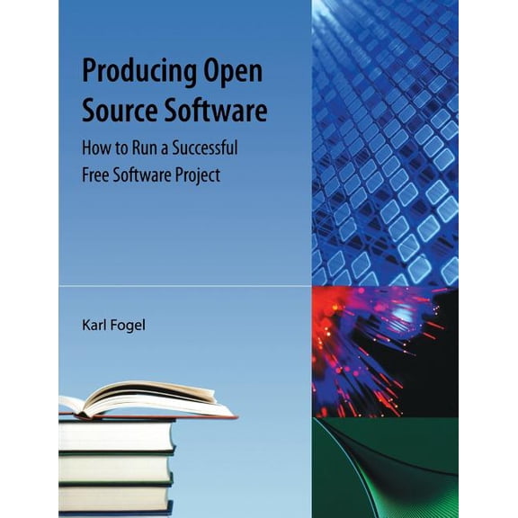 Producing Open Source Software: How to Run a Successful Free Software Project, (Paperback)