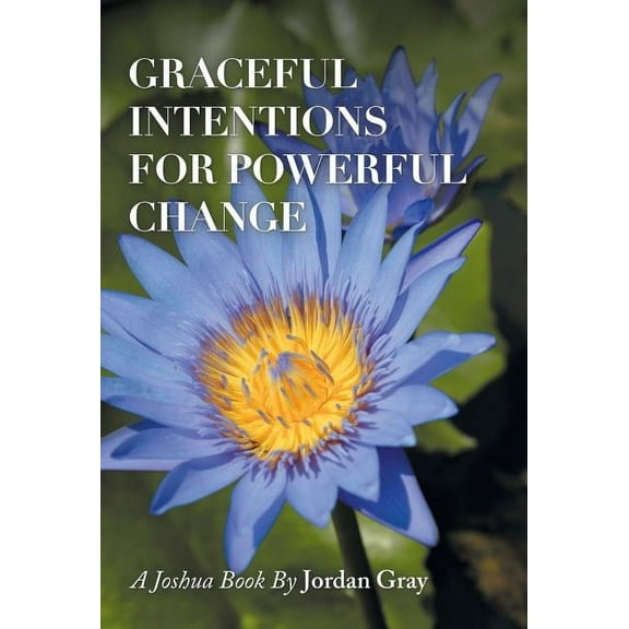 Graceful Intentions for Powerful Change (Hardcover)