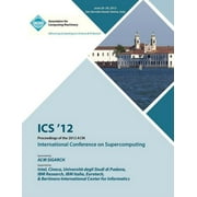 ICS 12 Proceedings of the 2012 ACM International Conference on Supercomputing (Paperback)