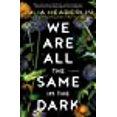 thumbnail image 1 of We Are All the Same in the Dark: A Novel, 1 of 3
