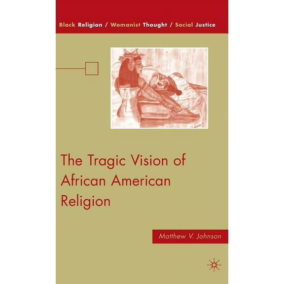 Black Religion/Womanist Thought/Social J The Tragic Vision of African American Religion, (Hardcover)