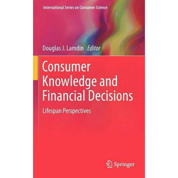 International Consumer Science Consumer Knowledge and Financial Decisions: Lifespan Perspectives, (Hardcover)