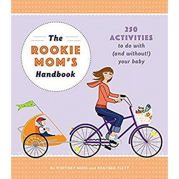The Rookie Mom's Handbook : 250 Activities to Do with (and Without!) Your Baby 9781594742194 Used / Pre-owned