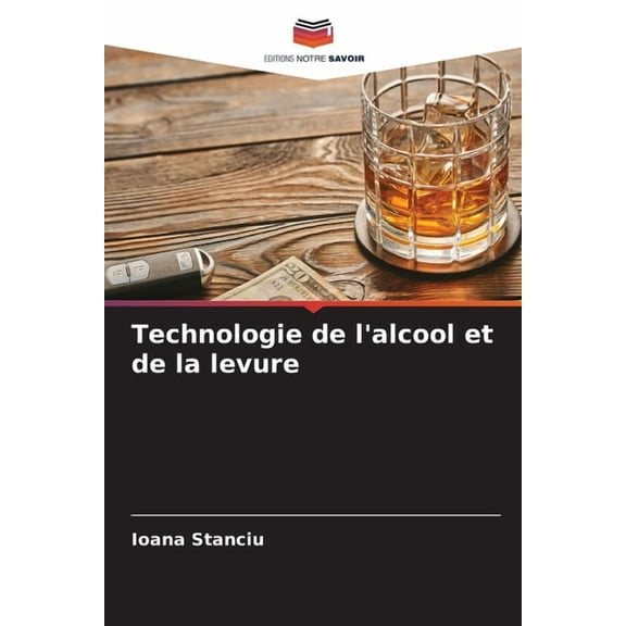 Technologie de l'alcool et de la levure, (Paperback)