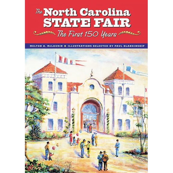 The North Carolina State Fair: The First 150 Years, (Hardcover)