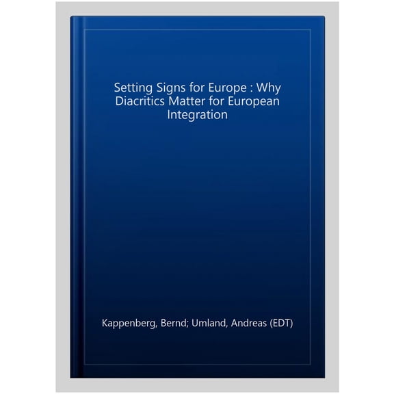 Pre-Owned Setting Signs for Europe : Why Diacritics Matter for European Integration