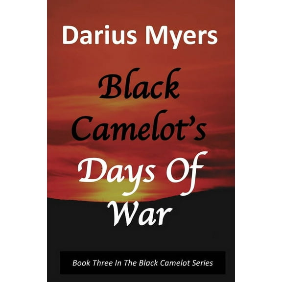 Black Camelot Black Camelot's Days Of War, Book 3, (Paperback)