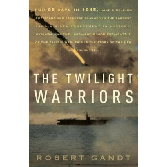 Pre-Owned The Twilight Warriors: The Deadliest Naval Battle of World War II and the Men Who Fought It Paperback