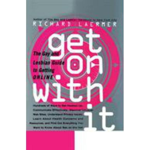 Pre-Owned Get on with It: The Gay and Lesbian Guide to Getting Online (Paperback) 0553069349 9780553069341