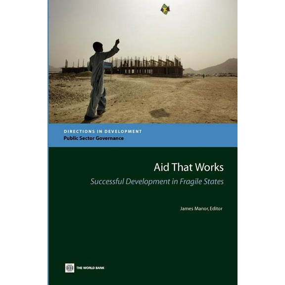 Directions in Development - Public Secto Aid that Works: Successful Development in Fragile States, (Paperback)