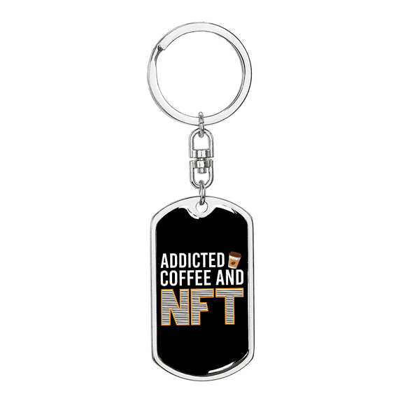 Addicted Coffee and NFT Crypto Stainless Steel or 18k Gold Premium Swivel Dog Tag Keychain