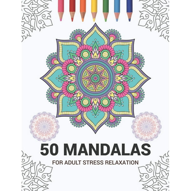 Download 50 Mandalas For Adult Stress Relaxation Mandala Drawing Coloring Book For Adults Kids Or Teens Coloring