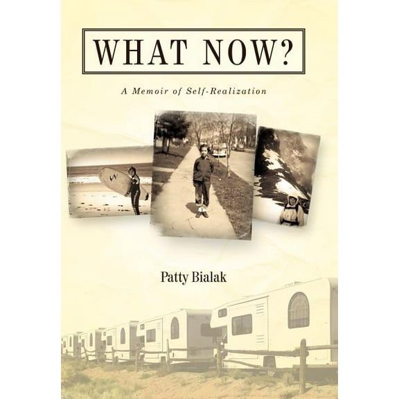 What Now? : A Memoir of Self-realization