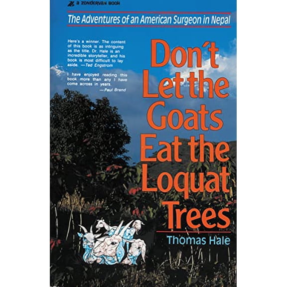 Pre-Owned Don't Let the Goats Eat the Loquat Trees: The Adventures of an American Surgeon in Nepal (Paperback) 0310213010 9780310213017