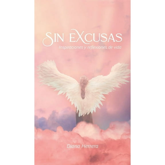 Sin Excusas Inspiraciones Y Reflexiones De Vida, (Hardcover)