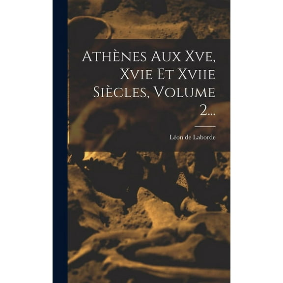 Athènes Aux Xve, Xvie Et Xviie Siècles, Volume 2... (Hardcover)