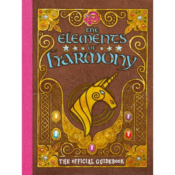 My Little Pony: the Elements of Harmony: The Official Friendship Is Magic Guidebook (Paperback)