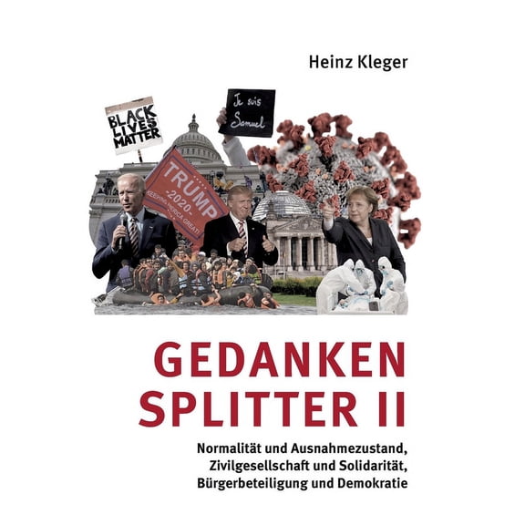 Gedankensplitter II: Normalität und Ausnahmezustand, Zivilgesellschaft und Solidarität, Bürgerbeteiligung und Demokratie, (Paperback)