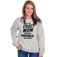 thumbnail image 3 of I'm the Crazy Mom Hilarious Mothers Women Crewneck Sweatshirt Brisco Brands M, 3 of 6