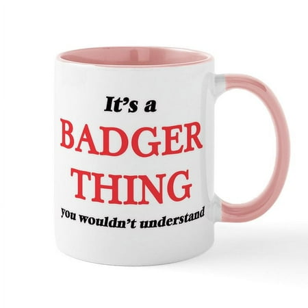 

CafePress - It S A Badger Thing You Wouldn T Und Mugs - 11 oz Ceramic Mug - Novelty Coffee Tea Cup