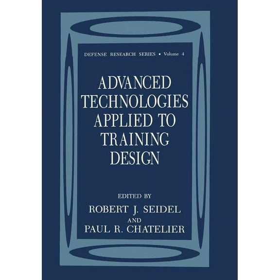 Defense Research Advanced Technologies Applied to Training Design, Book 4, (Paperback)