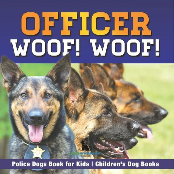 Officer Woof! Woof! Police Dogs Book for Kids Children's Dog Books, (Paperback)