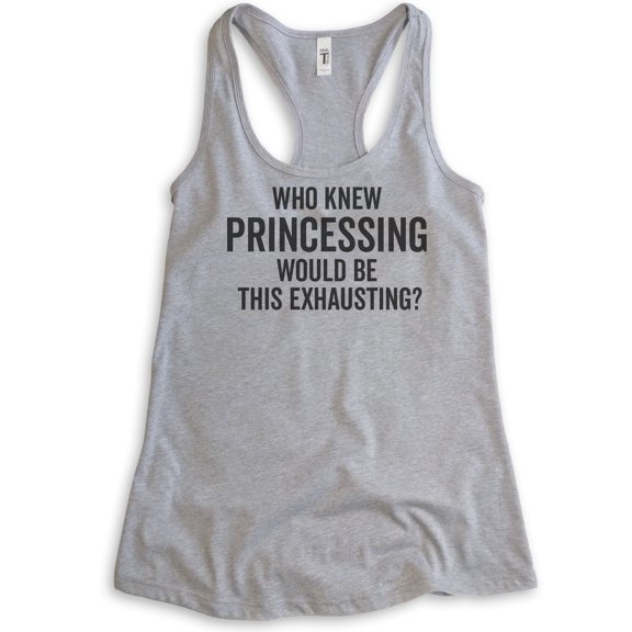 Who Knew Princessing Would Be This Exhausting Tank Top, Ladies Racerback Tank Top, Princess Tank, Heather Gray, Large