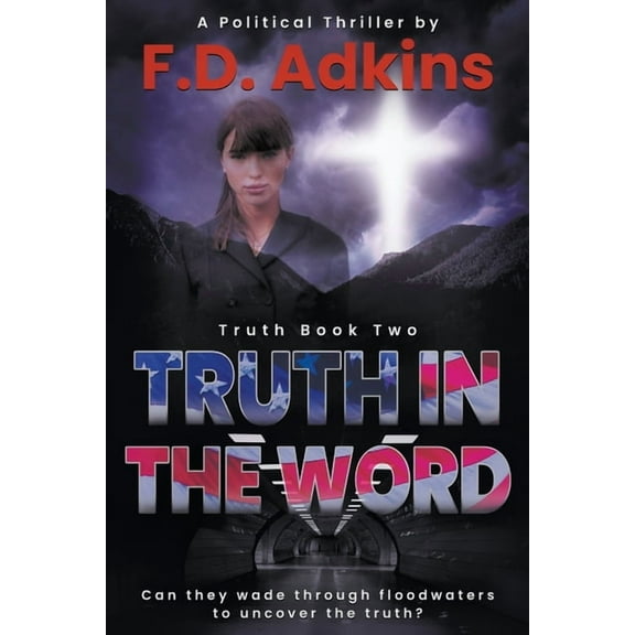 Truth Truth in the Word: A Political Thriller, Book 2, (Paperback)