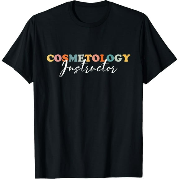 Cosmetology Instructor - Beauty School Teacher Beauty Lover T-Shirt men and women can wear, black, white, gifts