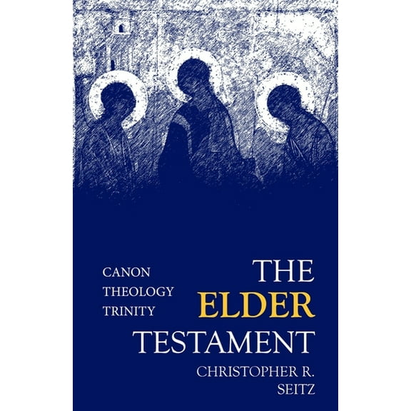 The Elder Testament: Canon, Theology, Trinity, (Paperback)