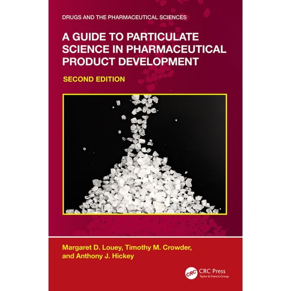 Drugs and the Pharmaceutical Sciences A Guide to Particulate Science in Pharmaceutical Product Development, (Hardcover)