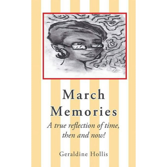 March Memories: A True Reflection of Time, Then and Now! (Paperback)