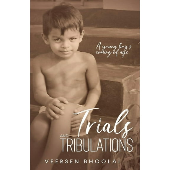 Trials and Tribulations: A young boy's coming of age, (Paperback)