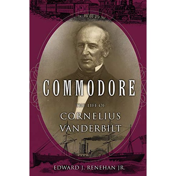 Commodore: The Life of Cornelius Vanderbilt