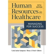 Human Resources in Healthcare: Managing for Success, Fifth Edition (Edition 5) (Hardcover)