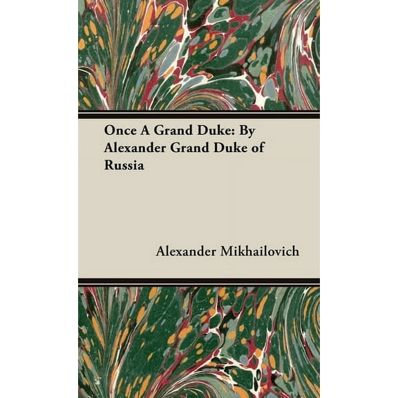 Once A Grand Duke;By Alexander Grand Duke of Russia, (Hardcover)