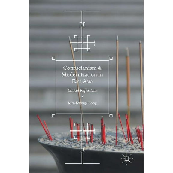 Confucianism and Modernization in East Asia: Critical Reflections, (Hardcover)